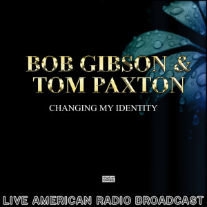 Changing My Identity (Live) dari Tom Paxton