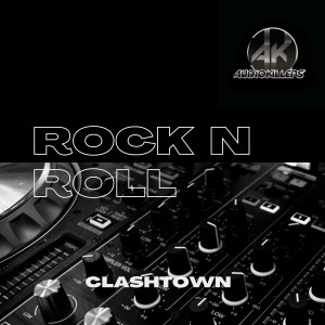 收聽Clashtown的Rock N Roll歌詞歌曲