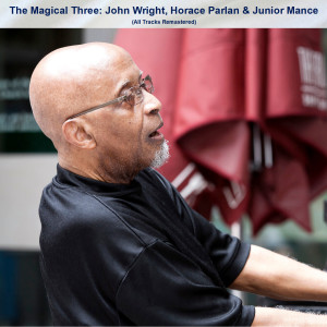 Angie Smith的專輯The Magical Three: John Wright, Horace Parlan & Junior Mance (All Tracks Remastered)