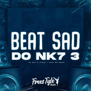 ดาวน์โหลดและฟังเพลง Beat Sad do Nk7 3 (Explicit) พร้อมเนื้อเพลงจาก DjNk7 O Ninja
