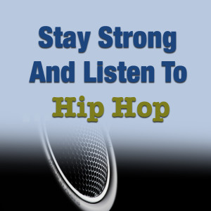 Album Stay Strong And Listen To Hip Hop (Explicit) oleh Various Artists