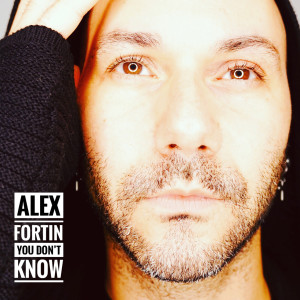 Listen to You don't know song with lyrics from Alex Fortin