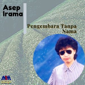 Dengarkan lagu Pengembara Tanpa Nama nyanyian Asep Irama dengan lirik