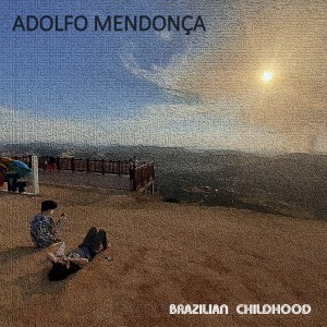 收聽Adolfo Mendonça的Brazilian Childhood歌詞歌曲