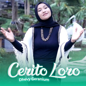 Dengarkan Cerito Loro lagu dari Dhevy Geranium dengan lirik