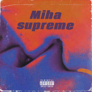 Listen to Скит-trap Is Supreme 2022 (Explicit) song with lyrics from Miha supreme