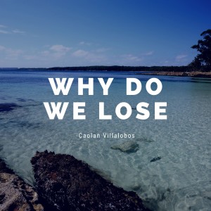 อัลบัม Why Do We Lose ศิลปิน Caolan Villalobos