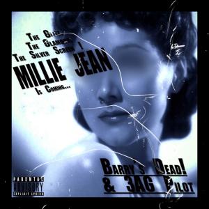 Barry's Dead!的專輯Millie Jean (feat. 3AG Pilot) (Explicit)