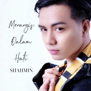 Dengarkan lagu Menangis Dalam Hati nyanyian Shahzmin dengan lirik