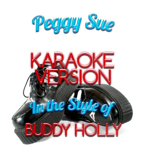 Peggy Sue (In the Style of Buddy Holly) [Karaoke Version] (Karaoke Version)