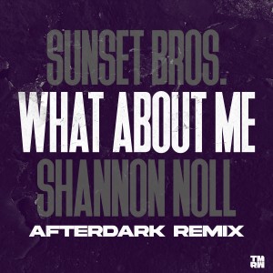 Sunset Bros的專輯What About Me (Afterdark Remix)
