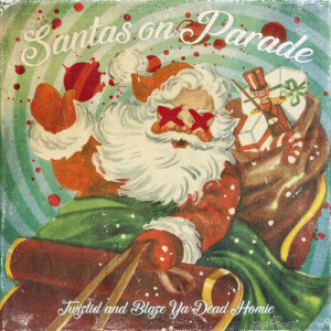 อัลบัม Santas on Parade (Explicit) ศิลปิน Blaze Ya Dead Homie
