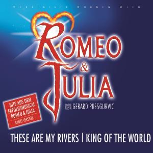 Orchester der Vereinigten Bühnen Wien的專輯Romeo & Julia - These Are My Rivers/Kings Of The World