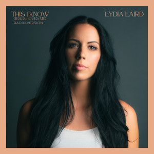 Lydia Laird的專輯This I Know (Jesus Loves Me) (Radio Version)