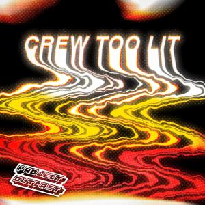 收聽Project Outcast的Crew Too Lit (feat. Robby B., Matt Murphy & Ike Davis)歌詞歌曲