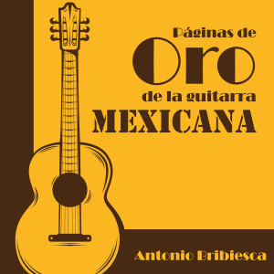 Album Páginas de Oro de la Guitarra Mexicana from Antonio Bribiesca