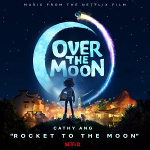 ดาวน์โหลดและฟังเพลง Rocket to the Moon (From the Netflix Film "Over the Moon") พร้อมเนื้อเพลงจาก Cathy Ang