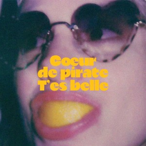 Dengarkan T'es belle (Explicit) lagu dari Cœur de pirate dengan lirik