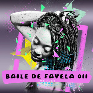 ดาวน์โหลดและฟังเพลง MEDLEY - BAILE DE FAVELA 011 (Explicit) พร้อมเนื้อเพลงจาก Mc Bob Anne