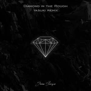 收聽JEEN SEIGO的Diamond In The Rough (YASUKI Remix)歌詞歌曲