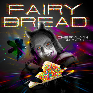 ดาวน์โหลดและฟังเพลง Fairy Bread (Explicit) พร้อมเนื้อเพลงจาก Cherylyn Barnes