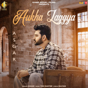 Listen to Aukha Laggya song with lyrics from Asgar
