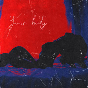 收聽pr1ice的Your Body歌詞歌曲
