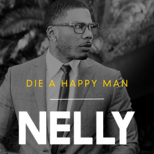 收聽Nelly的Die a Happy Man歌詞歌曲