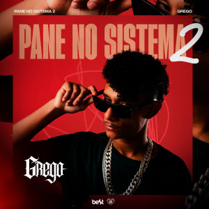 Listen to Pane no Sistema 2 (Explicit) song with lyrics from Grego