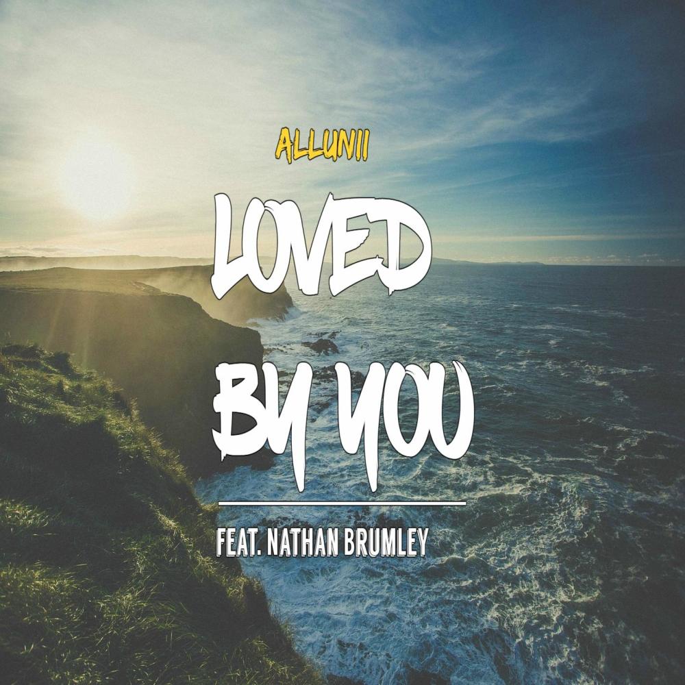 Loved By You(feat. Nathan Brumley)