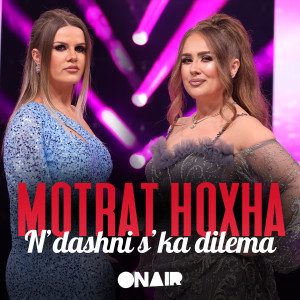 Listen to N'dashni s'ka dilema song with lyrics from Motrat Hoxha