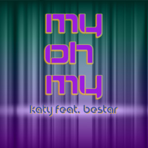 收听Katy的My Oh My (Instrumental)歌词歌曲