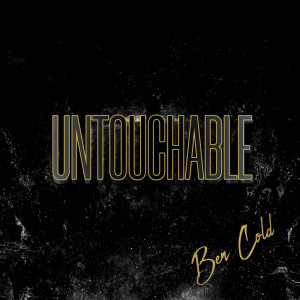 收聽Ben Cold的Untouchable (Explicit)歌詞歌曲