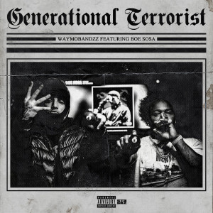 Listen to Generational Terrorist (Explicit) song with lyrics from Waymobandzz