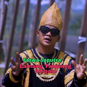 Fatwa Saputra的专辑Lamang Tanjuang Ampalu