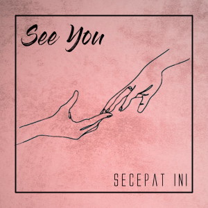 Dengarkan Secepat Ini lagu dari See You dengan lirik