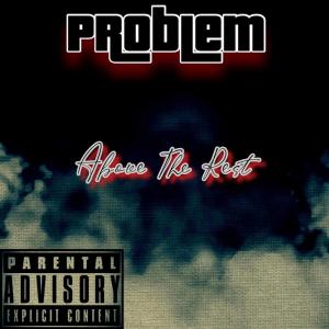 อัลบัม Above The Rest (Explicit) ศิลปิน Problem