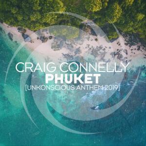 收听Craig Connelly的Phuket (UnKonscious Anthem 2019) [Extended Mix] {Mixed} (Extended Mix)歌词歌曲