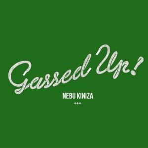 收聽Nebu Kiniza的Gassed Up (Explicit)歌詞歌曲