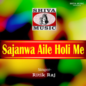 Album Sajanwa Aile Holi Me from Ritik Raj