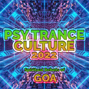 Various的專輯Psy Trance Culture 2022 - Spiritual Rebels of Goa