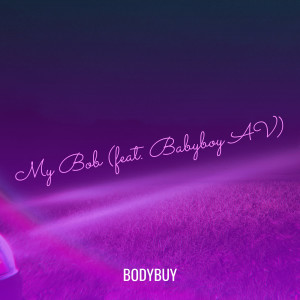 Album My Bob (Explicit) oleh Bodybuy