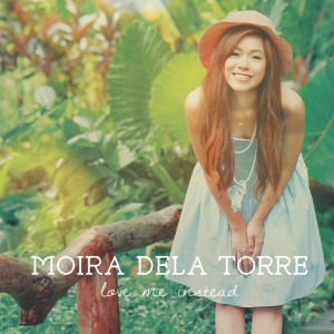 收聽Moira Dela Torre的Love Me Instead歌詞歌曲