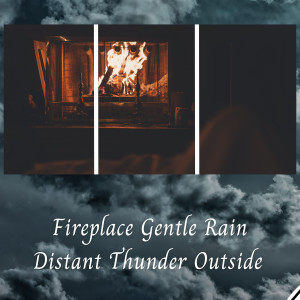 Fireplace Gentle Rain Distant Thunder Outside - 3 Hours