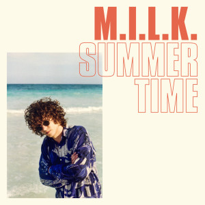 收聽M.I.L.K.的Summertime歌詞歌曲