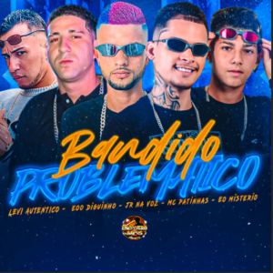 ดาวน์โหลดและฟังเพลง Bandido Problemático พร้อมเนื้อเพลงจาก EOO DIGUINHO