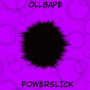 Listen to Powerslick (Explicit) song with lyrics from OLLBAPE