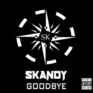 Dengarkan lagu Goodbye (Explicit) nyanyian Skandy dengan lirik