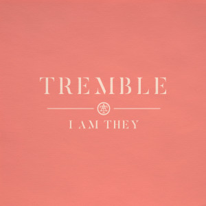 收聽I Am They的Tremble歌詞歌曲
