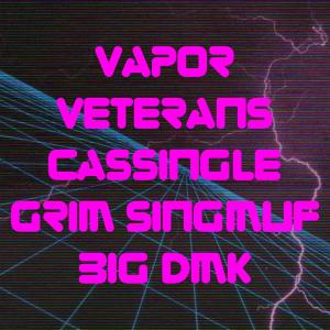收聽Cassingle的Vapor Veterans (feat. Grim Singmuf & Big DMK) (Explicit)歌詞歌曲